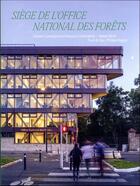 Couverture du livre « Le nouveau siège de l'Office National des forêts » de Pierre Delohen aux éditions Archibooks