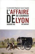 Couverture du livre « L'affaire du courrier de Lyon aujourd'hui » de Eric Dagnicourt aux éditions Volum