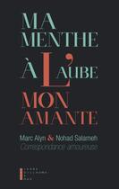 Couverture du livre « Ma menthe à l'aube mon amante ; correspondance amoureuse » de Marc Alyn et Nohad Salameh aux éditions Pierre-guillaume De Roux