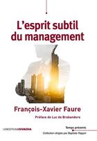 Couverture du livre « L'esprit subtil du management » de Francois-Xavier Faure aux éditions Ovadia