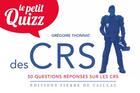 Couverture du livre « Le petit quizz des CRS » de Gregoire Thonnat aux éditions Editions Pierre De Taillac