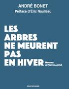 Couverture du livre « Les arbres ne meurent pas en hivers : mémoires de méditerranée(s) » de André Bonet aux éditions Erick Bonnier