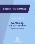 Couverture du livre « Confusion de patrimoine ; régime juridique et fiscal » de Redaction Efl aux éditions Lefebvre