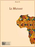 Couverture du livre « Le mutant » de Adama Ndiaye aux éditions Nena