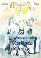 Couverture du livre « Les bienheureuses martyres d'Orange » de Mauricette Vial-Andru aux éditions Saint Jude