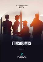 Couverture du livre « L'insoumis » de Jean-Bernard Sazy aux éditions Publiwiz