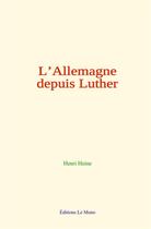 Couverture du livre « L allemagne depuis luther » de Henri Heine aux éditions Le Mono