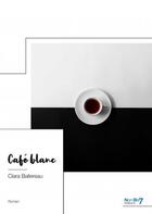 Couverture du livre « Café blanc » de Clara Ballereau aux éditions Nombre 7