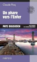 Couverture du livre « Un phare vers l'enfer : pays Bigouden : une enquête de Cicéron Angledroit » de Claude Picq aux éditions Palemon