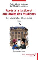 Couverture du livre « Accè à la justice et aux droits des étudiants : des solutions face à leurs doutes » de Emile Albini Utshinga et Cyril Essomba Atanga aux éditions Les Impliques