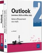 Couverture du livre « Outlook (versions 2019 et Office 365) ; gérez efficacement vos mails » de Luc Demaret aux éditions Eni