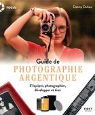 Couverture du livre « Guide de photographie argentique » de Danny Dulieu aux éditions First