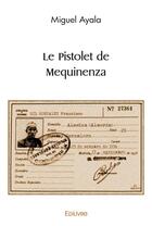 Couverture du livre « Le pistolet de mequinenza » de Miguel Ayala aux éditions Edilivre