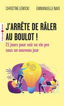 Couverture du livre « J'arrête de râler au boulot ! : 21 jours pour voir sa vie pro sous un nouveau jour » de Lewicki/Nave aux éditions Eyrolles