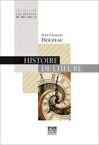 Couverture du livre « Histoire de l'heure (rigide) » de Jean-Charles Houzeau aux éditions D'un Autre Ailleurs