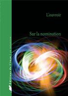 Couverture du livre « Sur la nomination » de Louvroir aux éditions Editions De L'insu