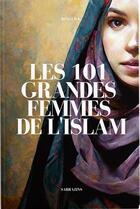 Couverture du livre « Les 101 grandes femmes de l'Islam » de Renaud K. aux éditions Sarrazins