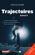 Couverture du livre « Trajectoires t.2 ; 11 récits extraordinaires de joueurs et d'entraîneurs au destin ordinaire » de Pascal Scime aux éditions Renaissance Du Livre