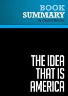 Couverture du livre « Summary: The Idea that Is America : Review and Analysis of Anne-Marie Slaughter's Book » de Businessnews Publish aux éditions Political Book Summaries