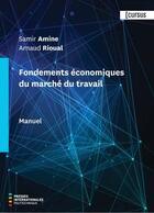 Couverture du livre « Fondements economiques du marche du travail - manuel » de Samir Amine aux éditions Ecole Polytechnique De Montreal