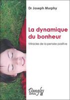 Couverture du livre « La dynamique du bonheur » de Joseph Murphy aux éditions Dangles