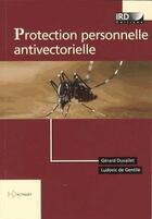 Couverture du livre « Protection personnelle antivectorielle ; recommandations pour la pratique clinique » de Gerard Duvallet et Ludovic De Gentile aux éditions Ird