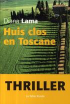 Couverture du livre « Huis clos en Toscane » de Diana Lama aux éditions Table Ronde