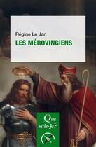 Couverture du livre « Les Mérovingiens » de Regine Le Jan aux éditions Que Sais-je ?