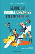 Couverture du livre « Éloge du bordel organisé en entreprise » de Pardessus Jean-Luc aux éditions Intereditions