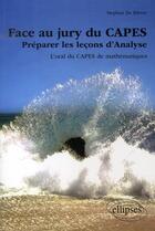 Couverture du livre « Face au jury du capes ; préparer les leçons d'analyse ; l'oral du capes de mathématiques » de De Bievre aux éditions Ellipses