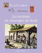 Couverture du livre « Esclaves en amerique du nord » de Helene Montardre aux éditions La Martiniere Jeunesse