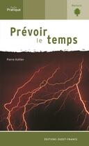 Couverture du livre « Prevoir le temps » de Pierre Kohler aux éditions Ouest France
