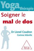 Couverture du livre « Yoga thérapie : soigner le mal de dos » de Lionel Coudron et Corinne Mieville aux éditions Odile Jacob