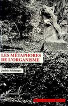 Couverture du livre « Les metaphores de l'organisme » de Judith Schlanger aux éditions L'harmattan