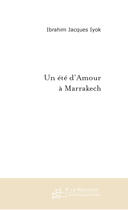 Couverture du livre « Un ete d'amour a marrakech » de Iyok Ibrahim Jacques aux éditions Le Manuscrit