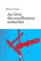 Couverture du livre « Au titre des souffrances endurées » de Thierry Vimal aux éditions Cherche Midi
