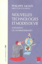 Couverture du livre « Nouvelles technologies et modes de vie ; alienation ou hypermodernite ? » de Philippe Moati aux éditions Editions De L'aube