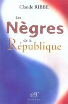 Couverture du livre « Les nègres de la république » de Claude Ribbe aux éditions Alphee.jean-paul Bertrand