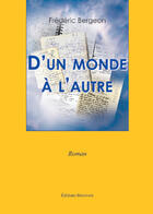 Couverture du livre « D'Un Monde A L'Autre » de Bergeon aux éditions Benevent