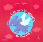 Couverture du livre « Gaëtan, l'éléphant ; les petits secrets du bonheur » de Claudie Ogier aux éditions Le Petit Phare
