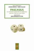 Couverture du livre « Pascasius ou comment comprendre les addictions : suivi du Traité sur le jeu » de Nadeau/Valleur aux éditions Pu De Montreal