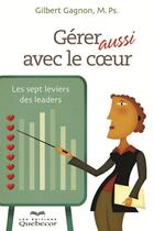 Couverture du livre « Gérer aussi avec le coeur » de Gilbert Gagnon aux éditions Quebecor