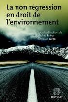 Couverture du livre « La non regression en droit de l'environnement » de  aux éditions Bruylant