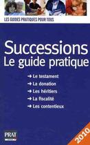 Couverture du livre « Successions ; le guide pratique (édition 2010) » de Sylvie Dibos-Lacroux aux éditions Prat