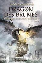 Couverture du livre « Chroniques de la mort blanche t.3 ; dragon des brumes » de Nicolas Cluzeau aux éditions Archipel