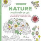 Couverture du livre « Nature enchanteresse : 100 motifs à colorier pour plus de détente et de plein conscience » de  aux éditions Artemis