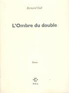 Couverture du livre « L'ombre du double » de Bernard Noël aux éditions P.o.l