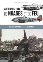 Couverture du livre « De nuages et de feu : guerre aérienne sur les Ardennes : Ardennes 1944 » de Philippe Guillemot aux éditions Heimdal
