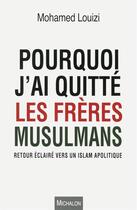 Couverture du livre « Pourquoi j'ai quitté les frères musulmans » de Mohamed Louizi aux éditions Michalon