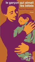 Couverture du livre « Le garçon qui aimait les bébés » de Rachel Hausfater-Douieb aux éditions Thierry Magnier
